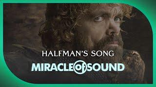 HALFMANS SONG - Game Of Thrones Tyrion Lannister Song by Miracle Of Sound FolkOrchestralBallad