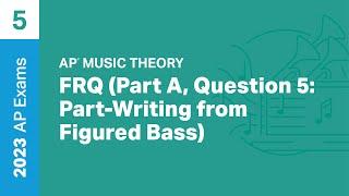 5  FRQ Part A Question 5 Part-Writing from Figured Bass  Practice Sessions  AP Music Theory