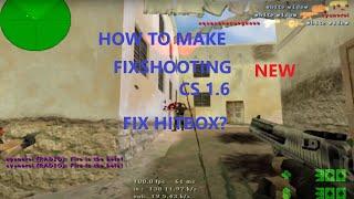 CS 1.6 How to Make FIXSHOOTING ? - FIXSHOOTING TUTORIAL %100 WORK - HITBOX FIX