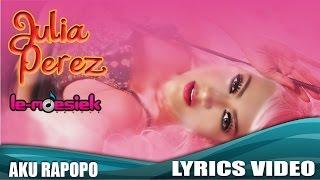 Julia Perez - Aku Rapopo Official Lyrics Video