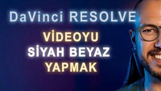 DaVinci Resolve  Videoyu Siyah-Beyaz Yapmak