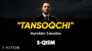 3-qism  «Tansoqchi — Nuriddin Ismoilov»  1-kitob  @ilmparvar