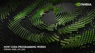How CUDA Programming Works  GTC 2022