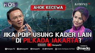 FULL Ahok Blak-blakan Peluang di Pilkada Jakarta hingga Rekonsiliasi Mega Prabowo Jokowi  ROSI
