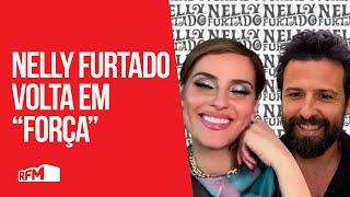 Nelly Furtado volta em Força