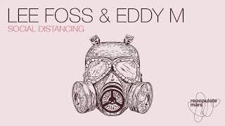 Lee Foss & Eddy M - Social Distancing Original Mix