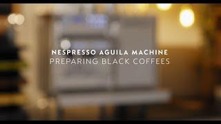 Nespresso Aguila – Preparing Black Coffees