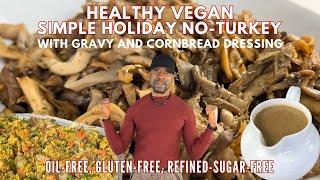 Best Simple Vegan No-Turkey Holiday Meal Oil-free Wheat-free Refined Sugar-free wfpb