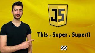 99 This & Super & Super Nedir ?  JAVASCRIPT Dersleri