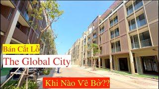 The Global City Bán Cắt Lỗ Khi Nào Sẽ Về Bờ Đây ??? So Sánh Vinhomes Grand Park Quận 9