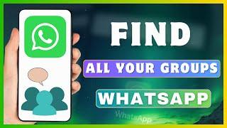 How To Find All Groups In WhatsApp  Check Your All Groups In WhatsApp