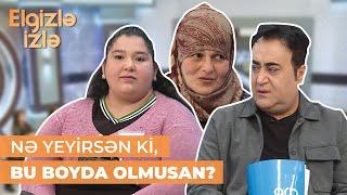 Elgizlə izlə  150 kq olan 19 yaşlı Rəqsanənin anası  Həkim dedi ki yedizdir ciyərini piy bassın