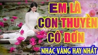 EM LÀ CON THUYỀN CÔ ĐƠN Lk Nhạc Trữ Tình Bolero Hay Nhất Triệu View - Top 1 Thịnh Hành 20-05