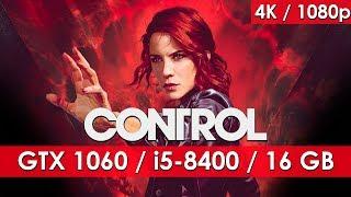 Control - GTX 1060 6GB - i5 8400 - 16 GB RAM 4K1080p