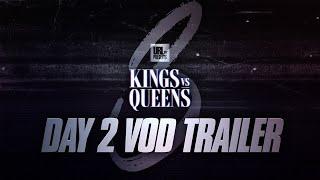 KINGS VS QUEENS 3 DAY 2 HIGHLIGHTS VOD TRAILER