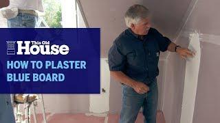 How to Plaster Blue Board  This Old House