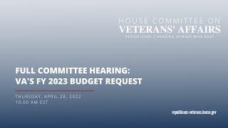 Full Committee Hearing  VAs FY 2023 Budget Request
