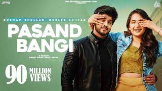 Pasand Bangi Gurnam Bhullar ft.Gurlez Akhtar  Desi Crew  Punjabi Song 2021  Jass Records