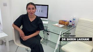 P Shot - Does it really work and will it work for you? Dr Shirin Explains All...