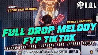 DJ MELODY FULL DROP TIKTOK V2 REMIX LAMPUNG FULL BASS  BUJANG ORGEN LAMPUNG 2023