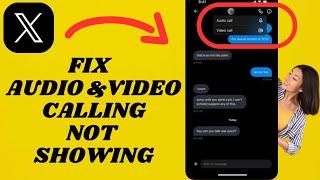 Fix Twitter Calls Not Showing  Fix Audio and Video Calls Not Working On X