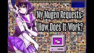  My Mugen Requests  How Does It Work?