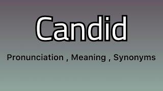 Candid meaning - Candid pronunciation - Candid example - Candid synonyms