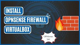 How to Download and  Install OPNSense Firewall on Virtualbox 2024