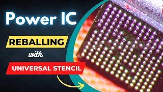 POWER IC REBALLING WITH UNIVERSAL STENCIL - The Ultimate Guide