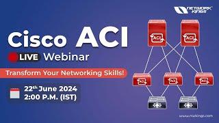 Cisco ACI Live Webinar by Experts - Transform Your Networking Skills