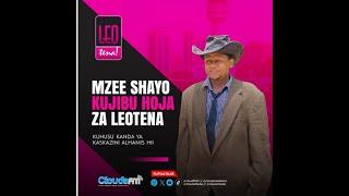 LIVELEOTENA YA CLOUDS FM  MZEE SHAYO KUJIBU HOJA ZA LEO TENA.