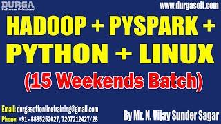 HADOOP + PYSPARK + PYTHON + LINUX tutorial  by Mr. N. Vijay Sunder Sagar On 25-08-2024 @4PM IST