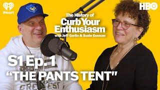 S1 Ep. 1 - “THE PANTS TENT  The History of Curb Your Enthusiasm