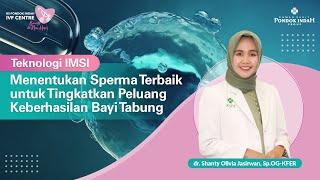 Teknologi IMSI Menentukan Sperma Terbaik untuk Tingkatkan Keberhasilan Bayi Tabung  IVF Centre