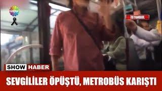 Sevgililer öpüştü metrobüs karıştı