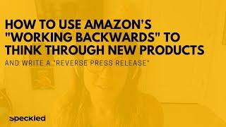 How to Use Amazons Working Backwards To Think Through New Products