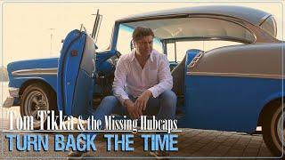 Tom Tikka & The Missing Hubcaps - Turn Back the Time Official Music Video