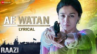 Ae Watan  Raazi  Alia Bhatt  Sunidhi Chauhan  Shankar Ehsaan Loy  Gulzar  Lyrical