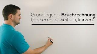 Grundlagen Bruchrechnung Brüche addieren erweitern kürzen  Mathe by Daniel Jung