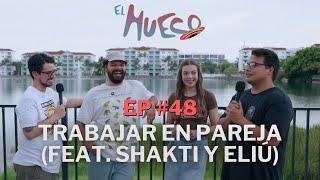 EL HUECO #48 - Trabajar en pareja feat. Shakti Maal y Eliú Ramos@laparejamasaburridadelmundo