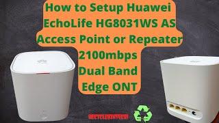 How to setup Huawei EchoLife HG8031WS as Access point or Repeater 2100mbps Dual Band Edge ONT