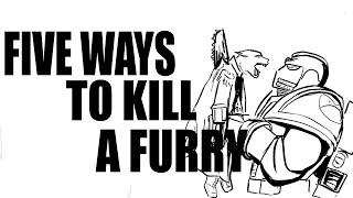 five ways to kill a furry