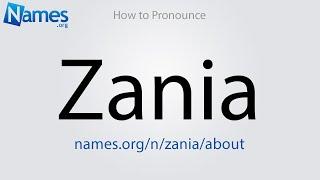 How to Pronounce Zania