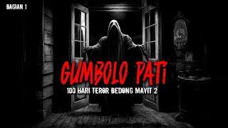 100 HARI TEROR BEDONG MAYIT  GUMBOLO PATI  PART 1