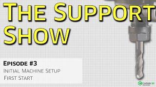 The Support Show Ep. #3 - Initial Machine Setup + First Start