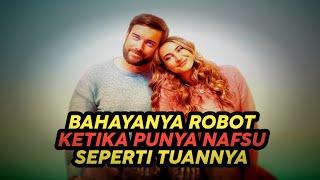 Bahayanya Robot Ketika Punya Nafsu Seperti Tuannya - Alur Cerita Film Terbaru 2023