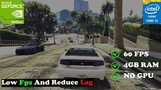 HOW TO FIX GTA V LAG IN LOW END PC  4GB RAM WITHOUT GRAPHIC CARD