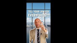 Why you should tell everything to your lawyer Including the bad facts.