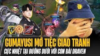 GUMAYUSI MỞ ĐẠI TIỆC GIAO TRANH 500 HIỆP CỰC NHIỆT TẠI ĐƯỜNG DƯỚI VỚI CON BÀI DRAVEN VÀ CÁI KẾT