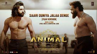 ANIMAL Saari Duniya Jalaa Denge Film Version Ranbir K Bobby D Sandeep B PraakJaani Bhushan K